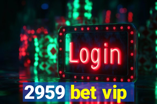 2959 bet vip